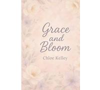 Grace And Bloom: Cultivate Faith, Gratitude, and Daily Intention (Know Thy Self)