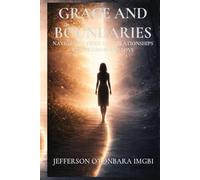 Grace And Boundaries: Navigating Difficult Relationships With Wisdom And Love