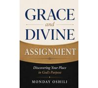 GRACE and DIVINE ASSIGNMENT: Discovering Your Place in God’s Purpose