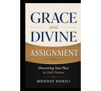 GRACE and DIVINE ASSIGNMENT: Discovering Your Place in God’s Purpose
