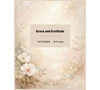 Grace and Gratitude: A Daily Prayer Journal for Women to Cultivate Devotion, Reflection, and Giving Thanks
