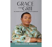 Grace and Grit: My Journey of Faith, Purpose and Leadership