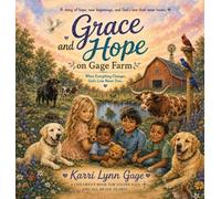 GRACE AND HOPE ON GAGE FARM When Everything Changes, God's Love Never Does: A story of hope, new beginnings, and God's love that never leaves