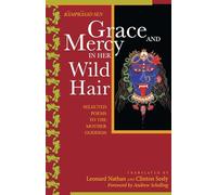 Grace and Mercy in Her Wild Hair: Selected Poems to the Mother Goddess