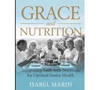 Grace And Nutrition: Integrating Faith With Nutrition For Optimal Senior Health