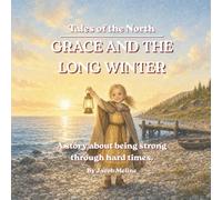 Grace and the Long Winter: A story about being strong through hard times. (Tales of the North: Norse Adventures with Heart - brave stories that teach kids courage, kindness, and good character.)