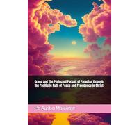 Grace and The Perfected Pursuit of Paradise through the Pacifistic Path of Peace and Providence in Christ