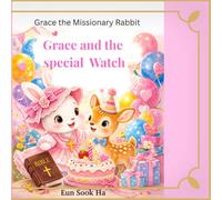 Grace and the special watch: Learning to use time wisely (Grace the Missionary Rabbit)