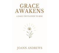 Grace Awakens: A Daily Invitation to Rise