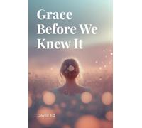 Grace Before We Knew It