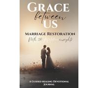 Grace Between Us: Marriage Restoration Devotional Journal with 30 Reflective Insights for Grace and Healing in Marriage.