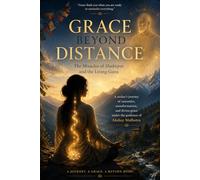 Grace Beyond Distance:: The Miracles of Shaktipat and the Living Guru
