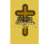 Grace Changes Everything