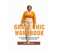 Grace Chic Workbook: Responding In Faith When Life Feels Uncertain