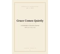 Grace Comes Quietly: A Gratitude & Devotion Journal (Bilingual English-Korean)