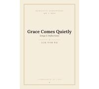 Grace Comes Quietly: Songs & Reflections: A Bilingual CCM Lyrics & Devotion Collection (English-Korean)