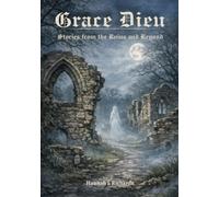 Grace Dieu: Stories from the Ruins and Beyond