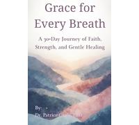 Grace for Every Breath: A 30-Day Journey of Faith, Strength, and Gentle Healing