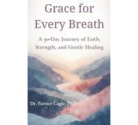 Grace for Every Breath: A 30-Day Journey of Faith, Strength, and Gentle Healing