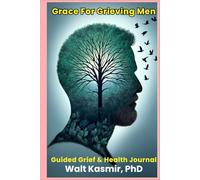 Grace For Grieving Men: Guided Grief & Health Journal