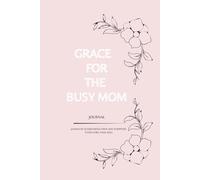 Grace For The Busy Mom Journal: 50 Days Guided Devotional and Gratitude Notebook with Scriptures, daily Reflections and Inspirational Bible for Christian women