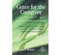 Grace for the Caregiver, Volume II: A 45-Day Christian Devotional for Peace, Hope, and Renewal (Grace Filled Devotionals)