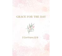 Grace For The Day: A simple Devotional