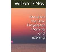 Grace for the Day: Prayers for Morning and Evening