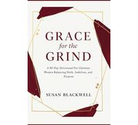 Grace For the Grind: A 90-Day Devotional For Christian Women Balancing Faith, Ambition, and Purpose