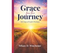 Grace For the Journey: 100 Days of God's Promises