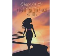 Grace for the Journey: A Devotional for Single Mothers