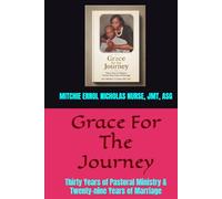 Grace For The Journey: Thirty Years of Pastoral Ministry & Twenty-nine Years of Marriage