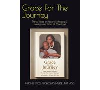 Grace For The Journey: Thirty Years of Pastoral Ministry & Twenty-nine Years of Marriage