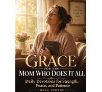 Grace for the Mom Who Does It All: Daily Devotions for Strength, Peace, and Patience