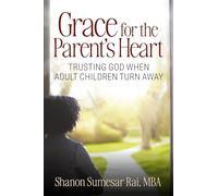 Grace For The Parent’s Heart: Trusting God When Adult Children Turn Away