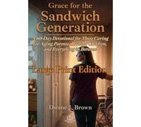 Grace for the Sandwich Generation: A 60-Day Devotional for Those Caring for Aging Parents, Raising Children, and Everything in Between (Grace Filled Devotionals)