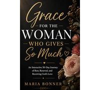 Grace for the Woman Who Gives So Much: An Interactive 30-Day Journey of Rest, Renewal, and Receiving God’s Love