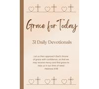 Grace for Today 31 Day Devotional: Scripture meditation for everyday and everyone with a page for notes and journaling for each devotion