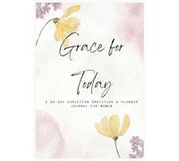 Grace for Today: A 90-Day Christian Gratitude & Planner Journal for Women