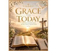 Grace for Today: Your 90-day journey of Peace, Prayer & Spiritual Growth
