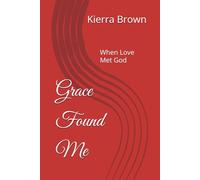 Grace Found Me: When Love Found God