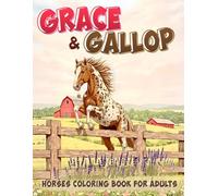 Grace & Gallop - Horses Coloring Book for Adults: Relaxing Realistic Horse Art with Dynamic Poses and Beautiful Line Illustrations for Stress Relief and Fun