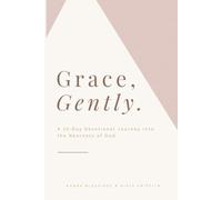Grace, Gently.: A 30-Day Devotional Journey Into the Nearness of God