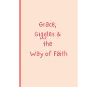 Grace, Giggles & the Way of Faith: Playful Blank Journal for Women Walking with God to share faith thoughts about life