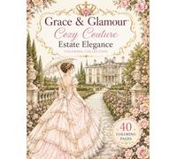 Grace & Glamour™ Cozy Couture: Estate Elegance (Grace & Glamour™: Couture & Cozy)
