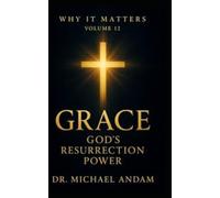 Grace God’s Resurrection Power: 12 (Why It Matters)