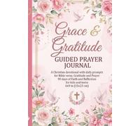 Grace & Gratitude: Guided Prayer Journal: A Christian Devotional with Daily Prompts for Bible Vers, Gratitude and Prayer / 90 Days of Faith and Reflections for Kids and Teens 6x9 in (15x23 cm)