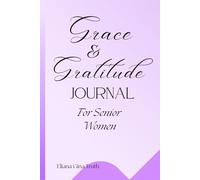 Grace & Gratitude Journal For Senior Women: Daily Reflections for Strength, Focus, and Gratitude