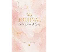 Grace, Grind & Glory Journal for Women: A Faith-Based Journal for Reflection, Prayer, Gratitude, and Personal Growth: A Daily Journal for Prayer, ... (Grace Grind and Glory Collection)