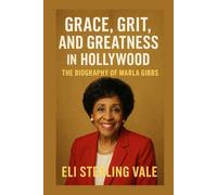Grace, Grit, and Greatness in Hollywood: The Biography of Marla Gibbs (Timeless: The Legends Who Never Fade)